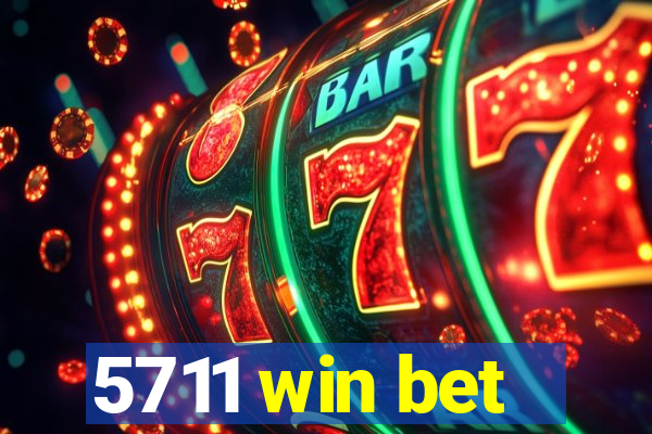 5711 win bet